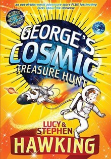 George's Cosmic Treasure Hunt - Lucy Hawking, Stephen Hawking, Garry Parsons