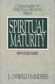 Spiritual Maturity - J. Oswald Sanders