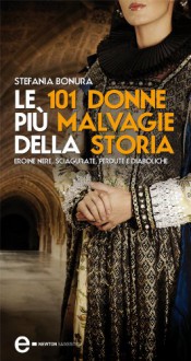 Le 101 donne più malvagie della storia - Stefania Bonura, Giovanna Niro