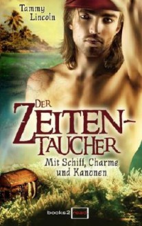 Der Zeitentaucher - Mit Schiff, Charme und Kanonen - Tammy Lincoln