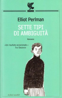 Sette tipi di ambiguità - Elliot Perlman, Stefano Bortolussi