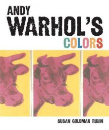 Andy Warhol's Colors - Susan Goldman Rubin