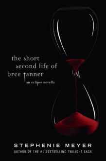 The Short Second Life of Bree Tanner (Twilight, #3.5) - Emma Galvin, Stephenie Meyer