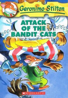 Attack Of The Bandit Cats (Geronimo Stilton) - Geronimo Stilton