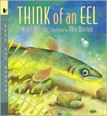 Think of an Eel: Read and Wonder - Karen Wallace, Mike Bostock