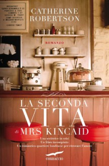 La seconda vita di Mrs Kincaid - Catherine Robertson