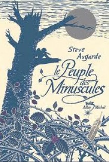 Le peuple des Minuscules (Le peuple des Minuscules, #1) - Steve Augarde, Jean Esch