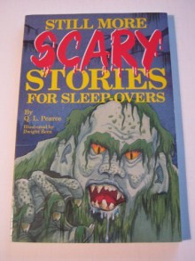 Still More Scary Stories for Sleep-overs (Scary Stories for Sleepovers, #3) - Q.L. Pearce, Dwight Been