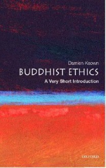 Buddhist Ethics: A Very Short Introduction - Damien Keown