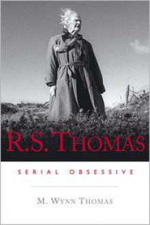 R. S. Thomas: Serial Obsessive - M. Wynn Thomas