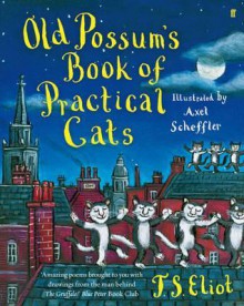 Old Possum's Book Of Practical Cats - T.S. Eliot, Axel Scheffler