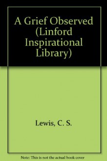 A Grief Observed (Linford Inspirational Library) - C.S. Lewis