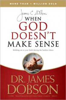 When God Doesn't Make Sense - James C. Dobson