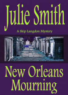 New Orleans Mourning (Skip Langdon #1) (Skip Langdon Mystery Series) - Julie Smith