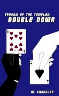 Double Down (Shadow of the Templar, #2) - M. Chandler