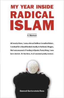 My Year Inside Radical Islam: A Memoir - Daveed Gartenstein-Ross