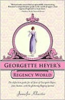 Georgette Heyer's Regency World - Jennifer Kloester