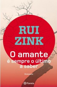 O Amante é Sempre o Último a Saber - Rui Zink