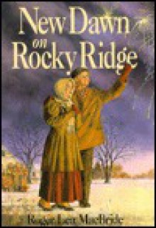 New Dawn on Rocky Ridge - Roger Lea MacBride, Dan Andreasen