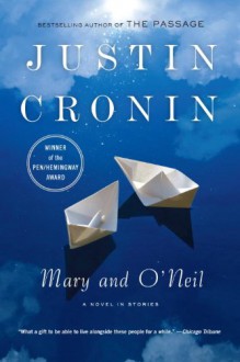 Mary and O'Neil: A Novel in Stories - Justin Cronin