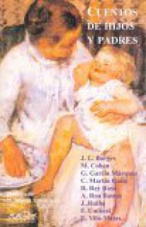 Cuentos de Hijos y Padres (Publicaciones de la Asociacion de Directores de Escena de Es) - Jorge Luis Borges, Marcelo Cohen