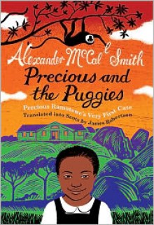 Precious and the Puggies: Precious Ramotswe's Very First Case - Alexander McCall Smith, James W. Robertson