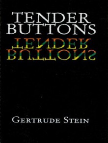 Tender Buttons - Gertrude Stein