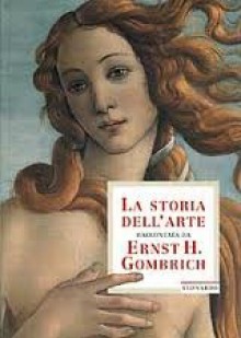 La storia dell'arte raccontata da E. H. Gombrich - Ernst Hans Josef Gombrich