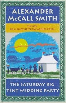 The Saturday Big Tent Wedding Party - Alexander McCall Smith