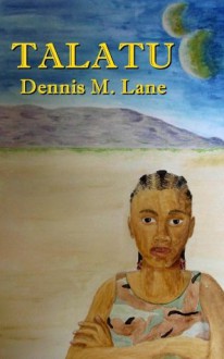 Talatu - Dennis M. Lane