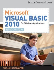 Microsoft Visual Basic 2010 for Windows Applications: Introductory (Shelly Cashman Series) - Gary B. Shelly, Corinne Hoisington