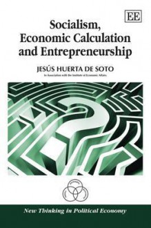 Socialism, Economic Calculation and Entrepreneurship - Jesús Huerta de Soto, Institute of Economic Affairs (Great Britain) Staff