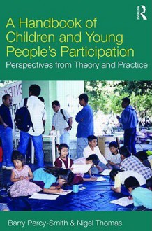 A Handbook of Children's Participation: Perspectives from Theory and Practice - Barry Percy-Smith, Nigel Thomas