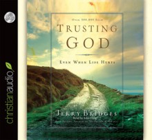 Trusting God: Even When Life Hurts! (Audio) - Jerry Bridges, John Haag