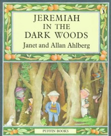 Jeremiah in the Dark Woods - Janet Ahlberg, Allan Ahlberg