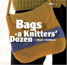 Bags: A Knitter's Dozen - Elaine Rowley, Alexis Yiorgos Xenakis, Mike Winkleman