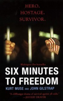 Six Minutes To Freedom - John Gilstrap, Kurt Muse