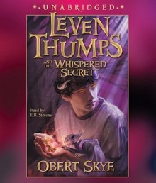 Leven Thumps and the Whispered Secret - Obert Skye, E.B. Stevens