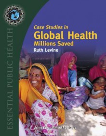 Case Studies in Global Health: Millions Saved - Ruth Levine