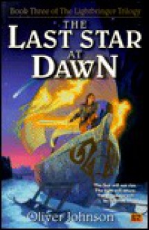 The Last Star at Dawn: Book Three of the Lightbringer Trilogy - Oliver Johnson