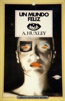 Un mundo feliz - Aldous Huxley