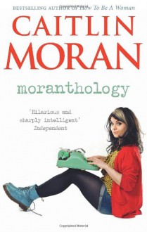 Moranthology - Caitlin Moran