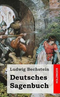 Deutsches Sagenbuch - Ludwig Bechstein