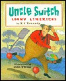 Uncle Switch: Loony Limericks - X.J. Kennedy