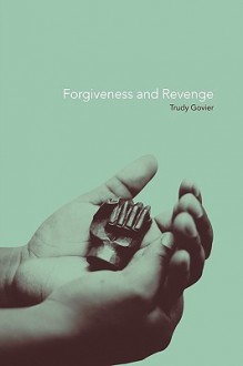 Forgiveness and Revenge - Trudy Govier