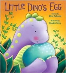 Little Dino's Egg - Alicia Zadrozny, Claudine Gevry