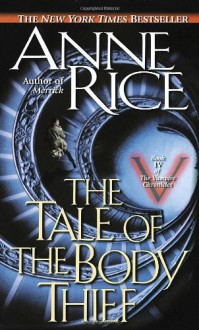 The Tale of the Body Thief - Anne Rice