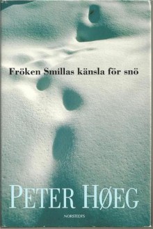 Fröken Smillas känsla för snö - Peter Høeg