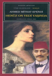 Henüz On Yedi Yaşında - Ahmet Mithat Efendi