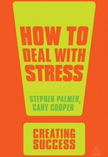 How to Deal with Stress - Stephen Palmer, Cary L. Cooper